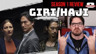 GIRI/HAJI Season 1 GUSHING Review