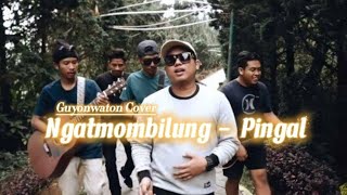 (Coverlirik) Ngatmombilung - Pingal ( Guyonwaton cover )