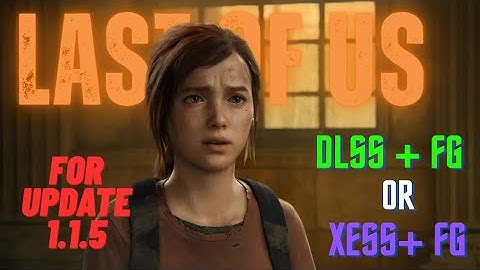 TLOU 1 Update 1.1.5 Decouple FG From Upscaler+ Next Gen Of Optiscaler Demo (XEFG)