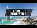 Top 10 Worlds Most Luxurious Hotels