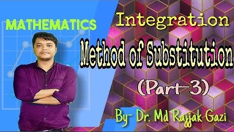 Method of Substitution/ Integration (part-3) By Dr. Md Rajjak Gazi in Bengali.