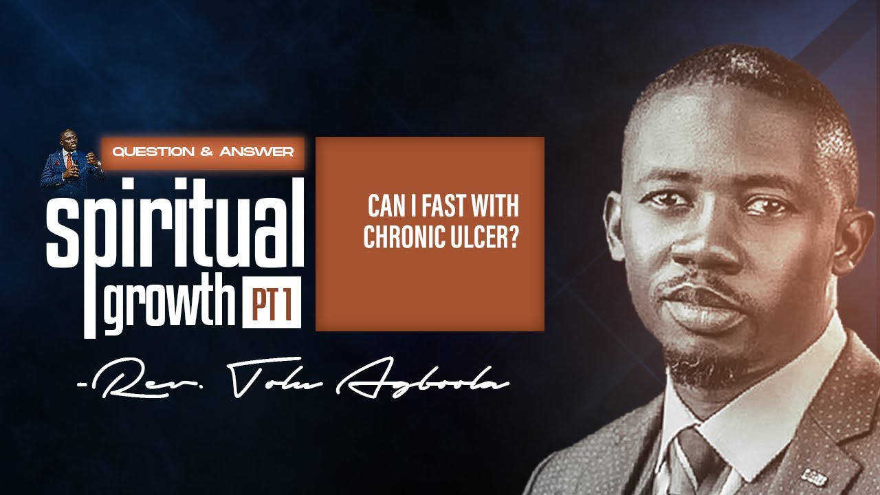 Can I Fast With Chronic Ulcer? (SPIRITUAL GROWTH QUESTION & ANSWER) PT 1 - Rev'd Tolu Agboola