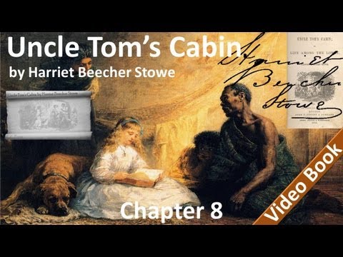 Chapter 08 - Uncle Tom's Cabin by Harriet Beecher ...