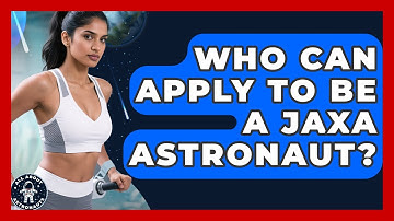 Who Can Apply To Be A JAXA Astronaut? - All About Astronauts