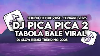 Dj Pica Pica 2 X Tabola Bale Remix Slow Viral Tiktok Terbaru 2025 Yang Kalian Cari Cari