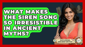 What Makes The Siren Song So Irresistible In Ancient Myths? - Exploring Ancient Myths
