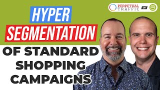 🔥 Google Ads Strategy: Hypersegmentation of Standard Shopping Campaigns