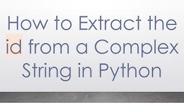 How to Extract the id from a Complex String in Python