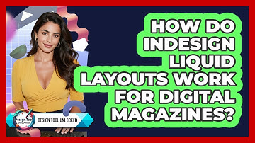How Do InDesign Liquid Layouts Work For Digital Magazines? - Design Tool Unlocked