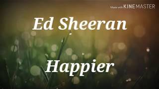 Ed Sheeran | Happier Lyrics