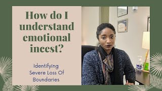 How Do I Understand Emotional Incest In My Family? Boundaries 101 Psychotherapy Crash Course