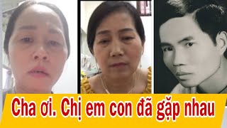 ( 735 ) Chị em tìm được nhau ngay ngày giỗ Cha. Thắc mắc 48 năm đã được giải đáp.