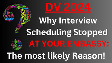 Why DV 2024 Scheduling of Interviews Stopped at Some Embassies: