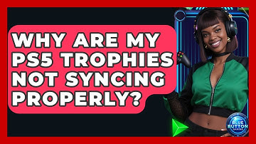 Why Are My PS5 Trophies Not Syncing Properly? - Blue Button Gaming