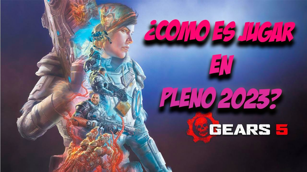 GEARS 5 es jugar Gears 5 en PC en pleno 2023? YouTube