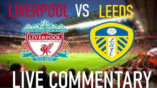 Liverpool vs leeds (part 2) - live commentary premier league 1st day!