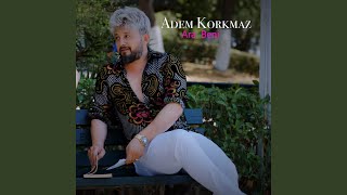 Ara Beni - Adem Korkmaz