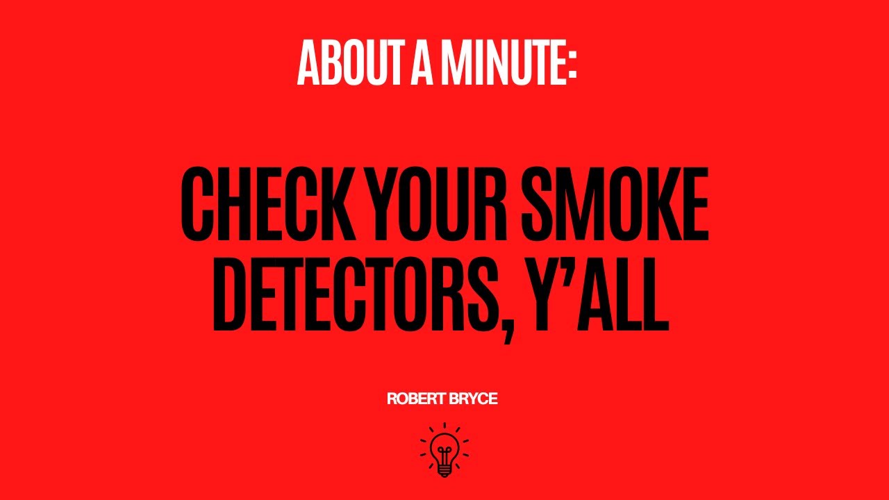 Check Your Smoke Detectors, Y’all