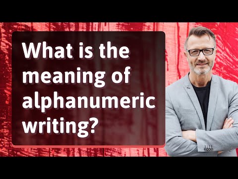 What is the meaning of alphanumeric writing?