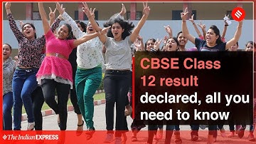 CBSE Class 12 Result Declared, All You Need to Know