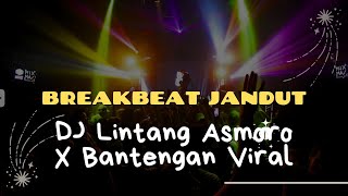 DJ Lintang Asmoro X Bantengan Breakbeat Jandut Viral !!!