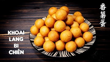 KHOAI LANG BI CHIÊN -  MÓN ĂN TUỔI THƠ - 炸番薯蛋