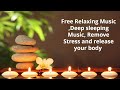 Free Relaxing Music ,Deep sleeping Music, Remove Stress and release your body ...&quot;No Copyright&quot;