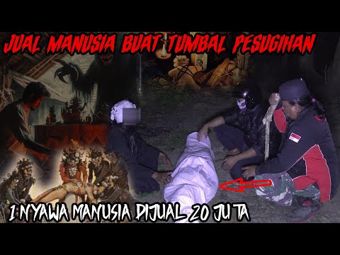 KAMPUNG TUMBAL SETIAP PENDUDUKNYA BERDAGANG TUMBAL MANUSIA BUAT PARA PENGANUT PEAUGIHAN
