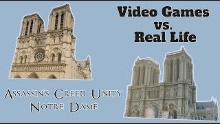 Video Games vs Real Life: Assassin's Creed Unity Notre Dame