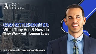 Cash Settlements 101: What Are They &amp; How Do They Work with Lemon Laws?