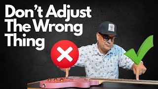 Seasonal Guitar Setup: You’re Adjusting the Wrong Part