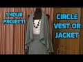 Circle Vest/Jacket One Hour Project