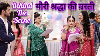 kismat ki lakiro se | shraddha ke sath gauri ne kiya mazak | rehearsal | on location | BTS |