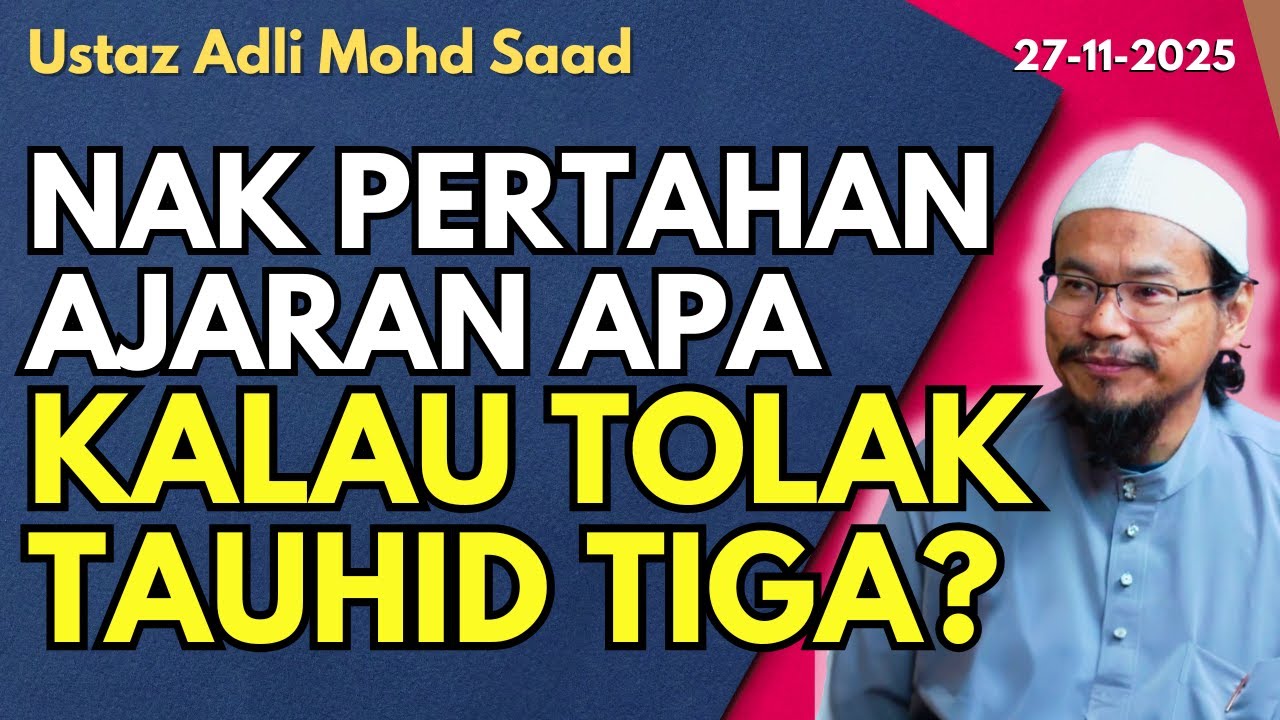 Ust Adli: Siapa Tolak Tauhid Tiga, Apa Sebenarnya Mereka Nak Pertahankan?