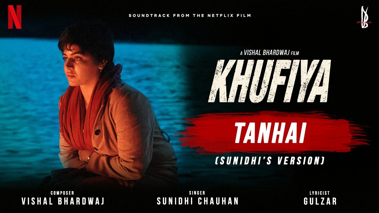 Tanhai | Sunidhi Chauhan | Khufiya | Vishal Bhardwaj | Gulzar | Tabu | Wamiqa Gabbi | Ali Fazal