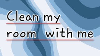 Clean My Room With Me Me