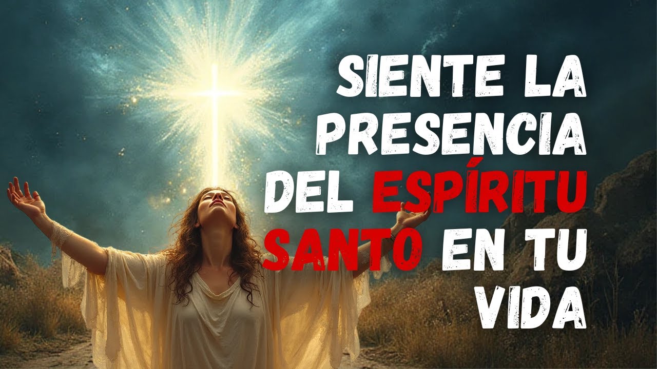 ¡Cómo sentir la presencia del Espíritu Santo en tu vida! (Oración para la sanación interior)