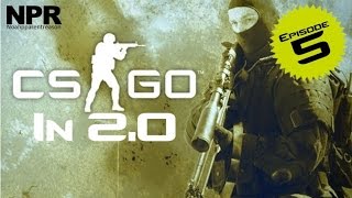Csgo In 2.0 Episode 5 - Too Good