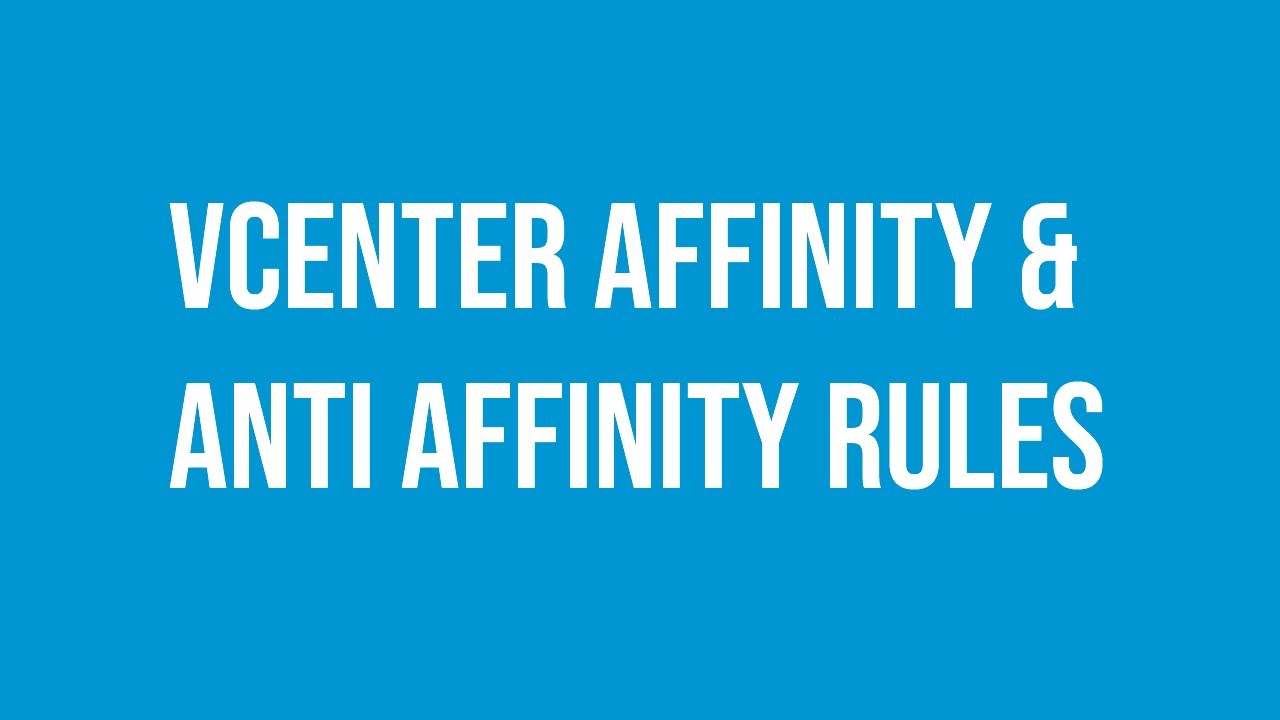 VMware vCenter Affinity and Anti Affinity Rules Virtual Machines VMs.
