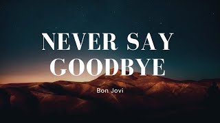 Never Say Goodbye💛 Slow Rock Ballads 70s 80s 90s💛 Scorpions, Bon Jovi