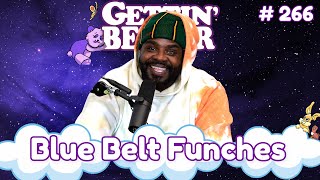 Blue Belt Funches  Gettin' Better with Ron Funches #266