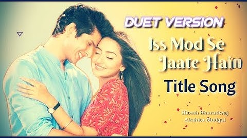 Iss mod se Jate Hain | Title song duet version | Akshita Mudgal | Hitesh Bharadwaj