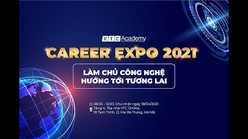 CAREER EXPO 2021: NGÀY HỘI CÔNG NGHỆ VÀ TUYỂN DỤNG