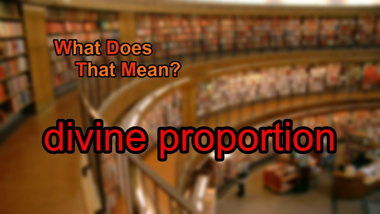 What does divine proportion mean? YouTube