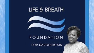 Sarcoidosis and the Life & Breath Foundation