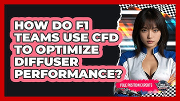 How Do F1 Teams Use CFD To Optimize Diffuser Performance? - Pole Position Experts