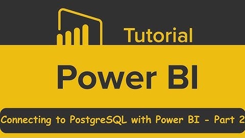 𝑪𝒐𝒏𝒏𝒆𝒄𝒕𝒊𝒏𝒈 𝒕𝒐 𝑷𝒐𝒔𝒕𝒈𝒓𝒆𝑺𝑸𝑳 𝒘𝒊𝒕𝒉 𝑷𝒐𝒘𝒆𝒓 𝑩𝑰 - 𝑷𝒂𝒓𝒕 2 | 𝑺𝒕𝒆𝒑-𝒃𝒚-𝑺𝒕𝒆𝒑 𝑮𝒖𝒊𝒅𝒆 𝒕𝒐 𝑪𝒐𝒏𝒏𝒆𝒄𝒕𝒊𝒏𝒈 𝑷𝒐𝒔𝒕𝒈𝒓𝒆𝑺𝑸𝑳 |