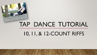 LEARN HOW TO DO 10, 11, & 12-COUNT RIFFS - Crossing Riffs - TAP DANCE TUTORIAL