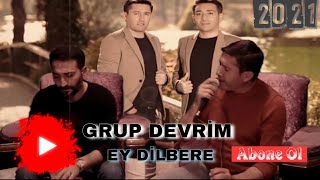 Grup Devrim Ey Dilbere 2021