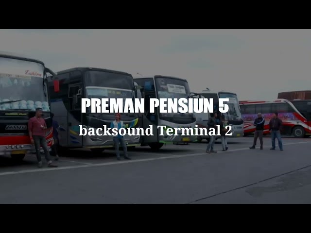 Backsound Preman Pensiun 5 Terminal 2 class=